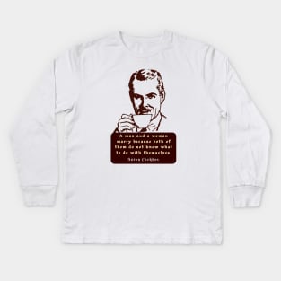 Anton Chekhov Funny anti-Marriage Quote: “A man and a woman marry because both of them do not know what to do with themselves.” Kids Long Sleeve T-Shirt